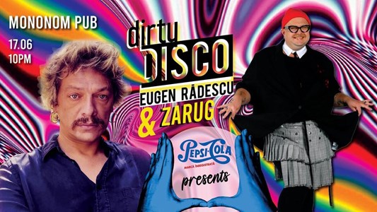 bilete Dirty Disco w. Eugen Radesu & ZARUG presented by Pepsi