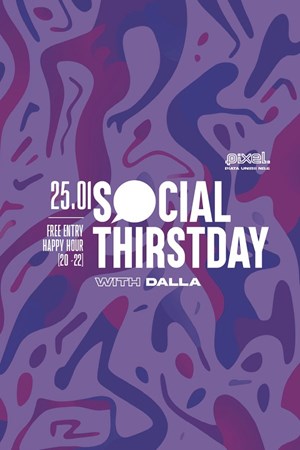 bilete la Social Thirstday at PIXEL w/ DALLA