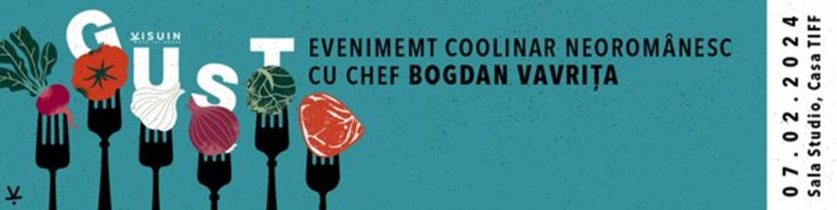 bilete GUST. Eveniment coolinar gătit de VISUIN