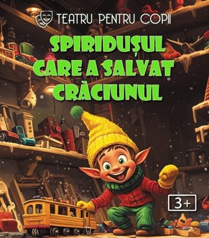 Spiridusul care a salvat Craciunul @ Clubul Taranului - La Mama