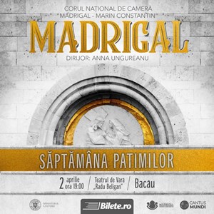 Bacău - MADRIGAL: SĂPTĂMÂNA PATIMILOR