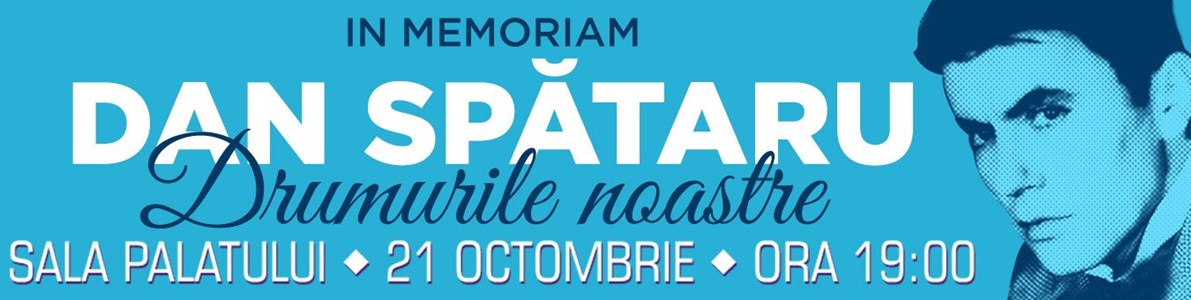 bilete Spectacol Extraordinar In Memoriam DAN SPATARU – Drumurile noastre